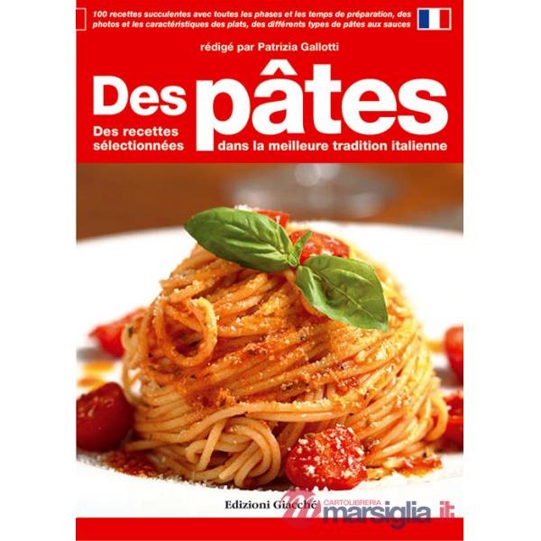 Des pâtes. Des recettes sélectionnées dans la meilleure tradition italienne