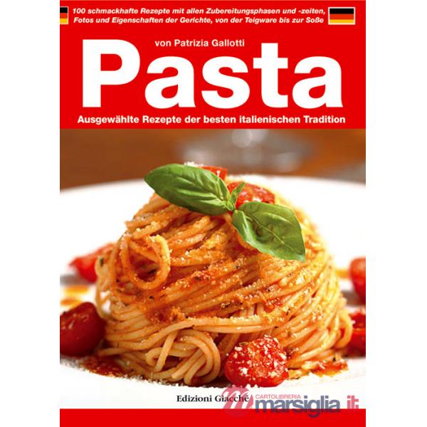 Pasta. Ausgewählte rezepte der besten italienischen tradition
