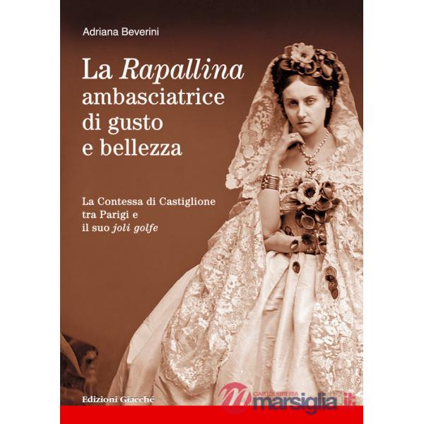 Rapallina, ambasciatrice di gusto e bellezza. La Contessa di Castiglione tra Parigi e il suo joli golfe (La)