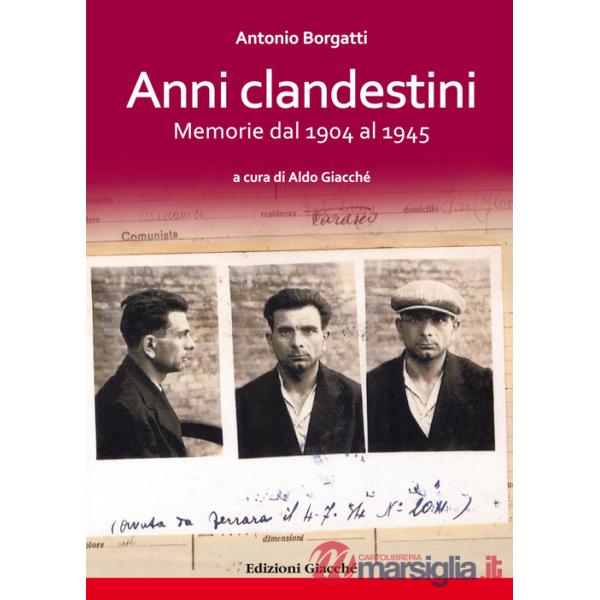Anni clandestini. Memorie dal 1904 al 1945