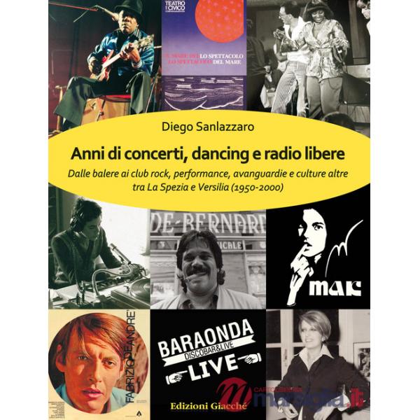 Anni di concerti, dancing e radio libere. Dalle balere ai club rock, performance, avanguardie e culture altre tra La Spezia e Ve