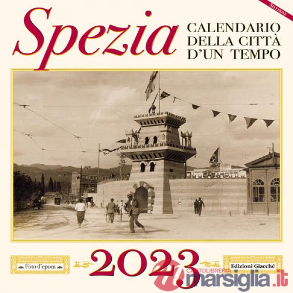 Spezia. Calendario della città d'un tempo. 2023