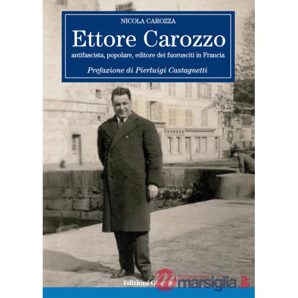 Ettore Carozzo. Antifascista, popolare, editore dei fuorusciti in Francia