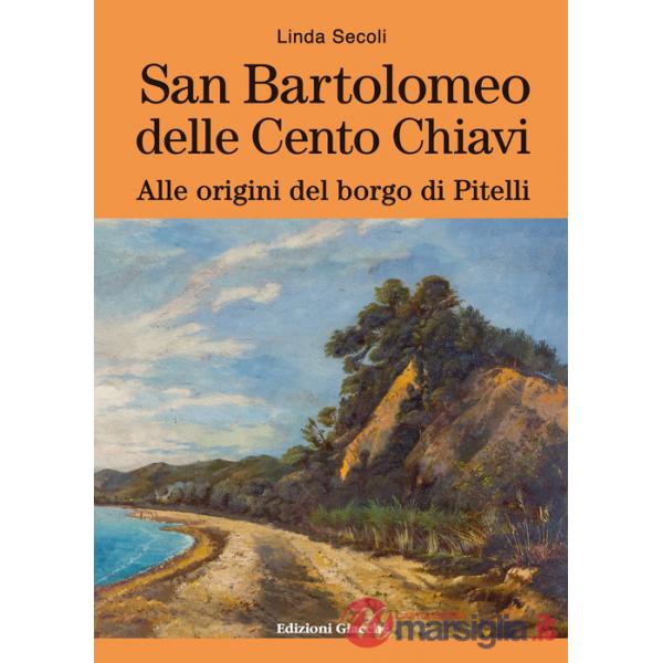 San Bartolomeo delle Cento Chiavi. Alle origini del borgo di Pitelli