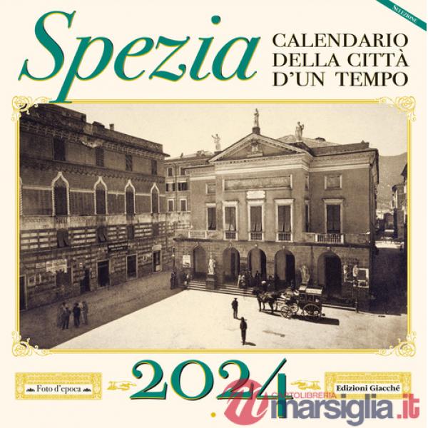 Spezia. Calendario della città d'un tempo. 2024