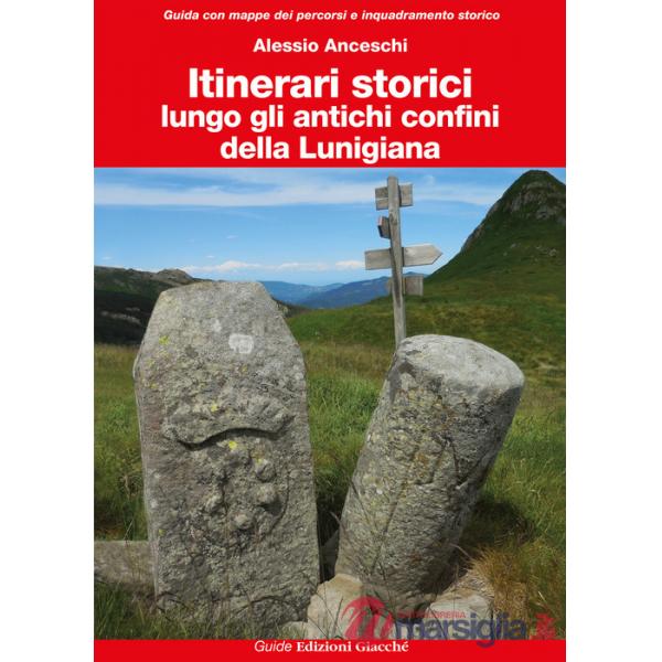Itinerari storici. Ediz. a colori. Vol. 1: Lungo gli antichi confini della Lunigiana