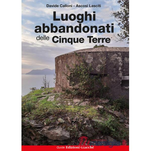 Luoghi abbandonati delle Cinque Terre