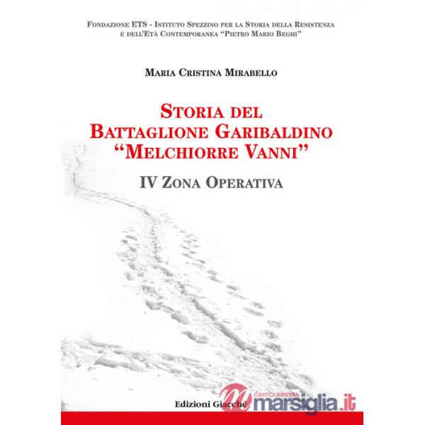Storia del Battaglione Garibaldino «Melchiorre Vanni». IV Zona Operativa