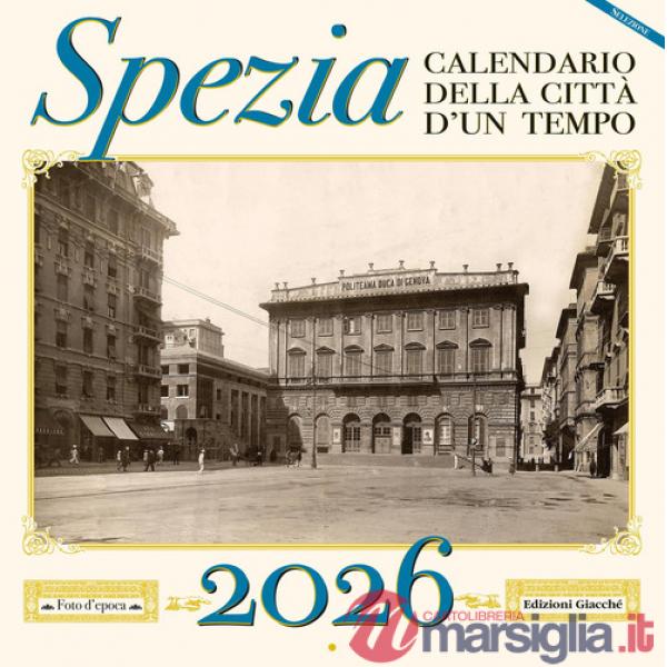 Spezia. Calendario della città d'un tempo 2026