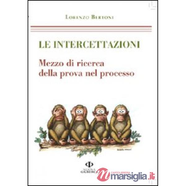 Intercettazioni. Mezzo di ricerca della prova nel processo (Le)
