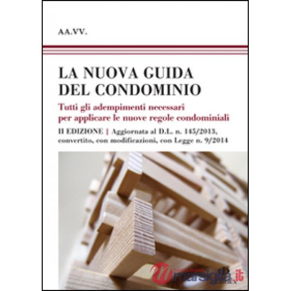 Nuova guida del condominio. Tutti gli adempimenti necessari per applicare le nuo
