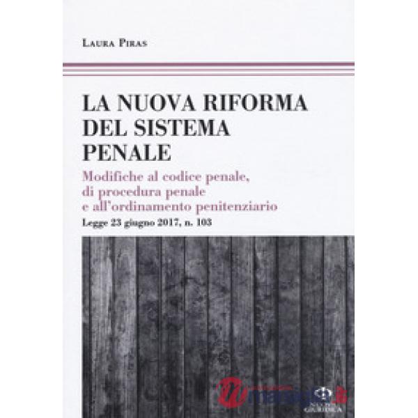 Riforma del processo penale. Modifiche al codice penale, di procedura penale e all'ordinamento penitenziario. Legge 23 giugno 20