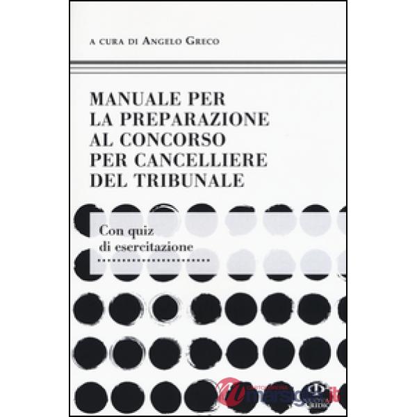 Manuale per la preparazione al concorso per cancelliere del tribunale