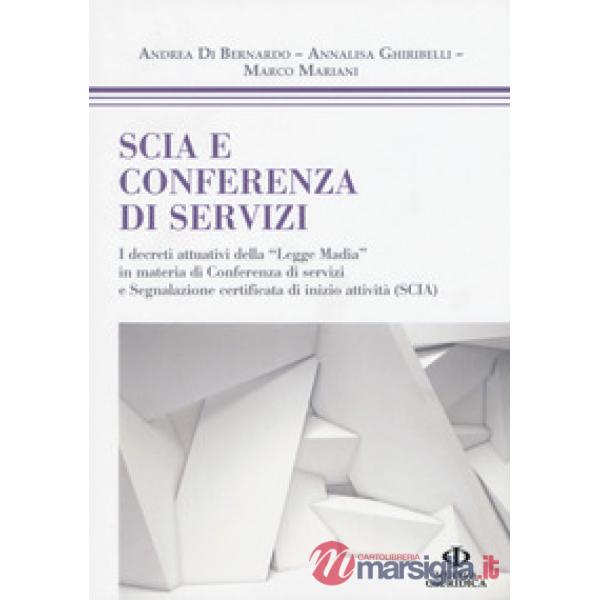 SCIA e conferenza di servizi. I decreti attuativi della «Legge Madia» in materia di Conferenza di servizi e Segnalazione certifi