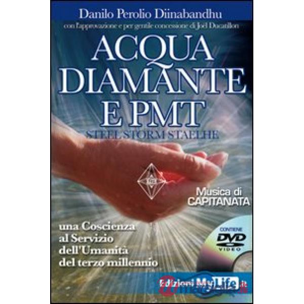 Acqua diamante e PMT. Una coscienza al servizio dell'umanità del terzo millennio. Con DVD