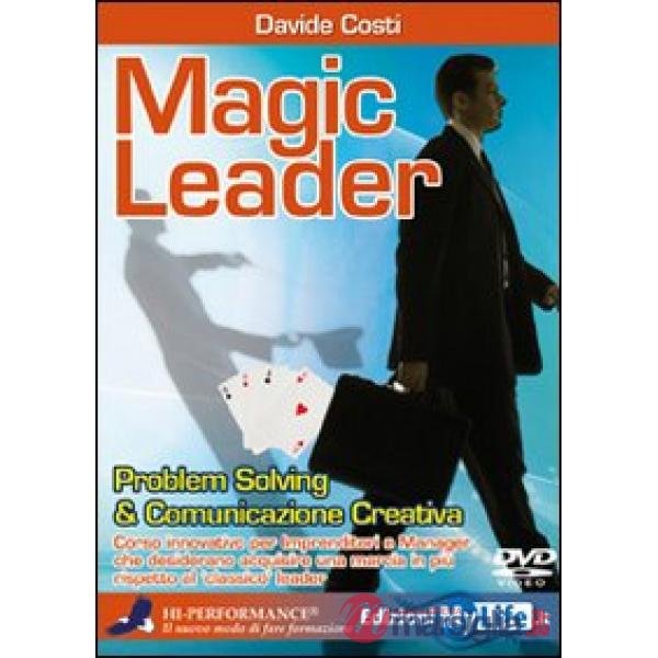 Magic leader. Problem solving & comunicazione creativa. Con 2 DVD