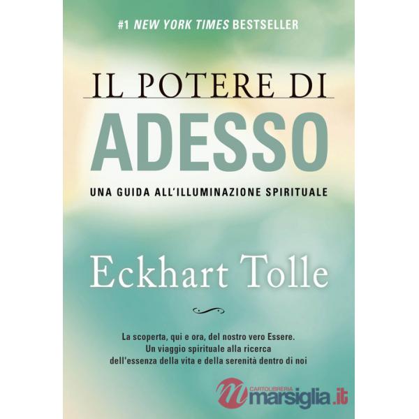Potere di adesso. Una guida all'illuminazione spirituale (Il)