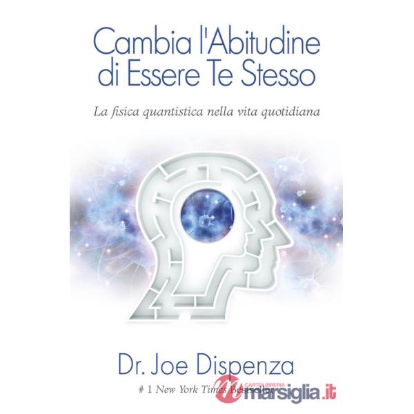 Cambia l'abitudine di essere te stesso. Nuova ediz.