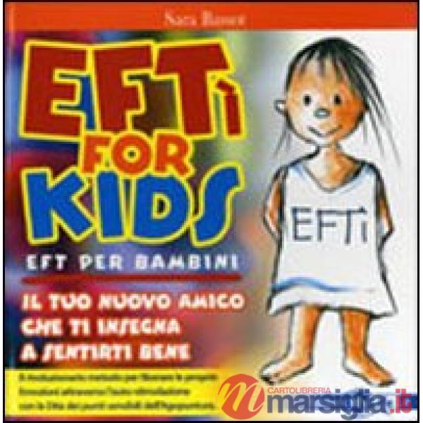 EFTì for kids. EFT per bambini. Il tuo nuovo amico che ti insegna a sentirti bene. Ediz. illustrata