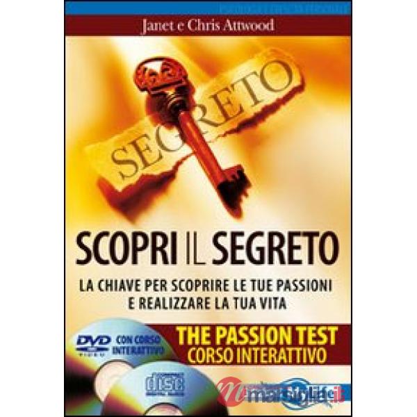Scopri il segreto. The passion test. La chiave per scoprire le tue passioni e re