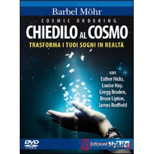 Cosmic ordering. Chiedilo al cosmo. Trasforma i tuoi sogni in realtà. DVD. Con l