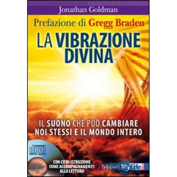 Vibrazione divina. Il suono che può cambiare noi stessi e il mondo intero. Con C