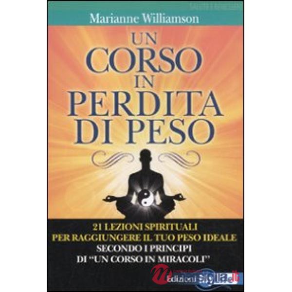 Corso in perdita di peso. 21 lezioni spirituali per raggiungere il tuo peso idea