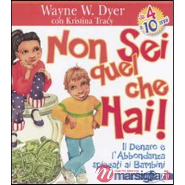 Non sei quel che hai! Il denaro e l'abbondanza spiegati ai bambini