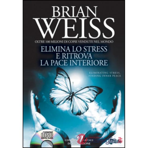 Elimina lo stress e ritrova la pace interiore. Con CD Audio