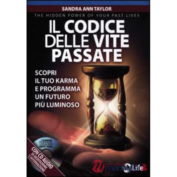 Codice delle vite passate. Scopri il tuo karma e programma un futuro più luminoso. Con CD Audio (Il)