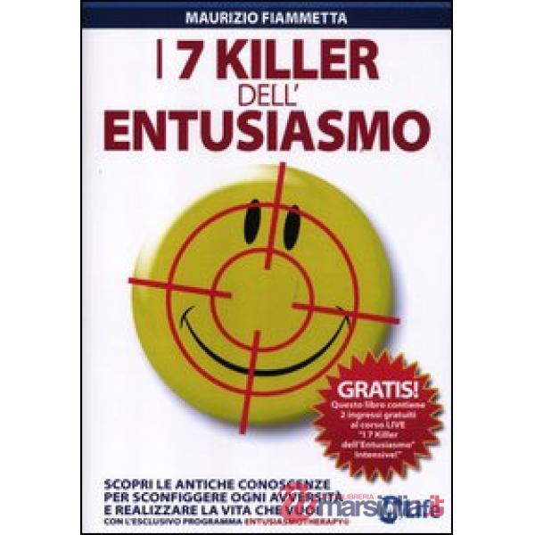 7 killer dell'entusiasmo. Scopri le antiche conoscenze per sconfiggere ogni avve