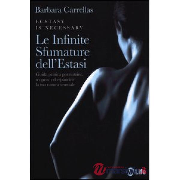 Infinite sfumature dell'estasi. Guida pratica per nutrire, scoprire ed espandere