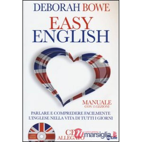 Easy english. Parlare e comprendere facilmente l'inglese nella vita di tutti i g
