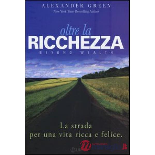 Oltre la ricchezza. La strada per una vita ricca e felice