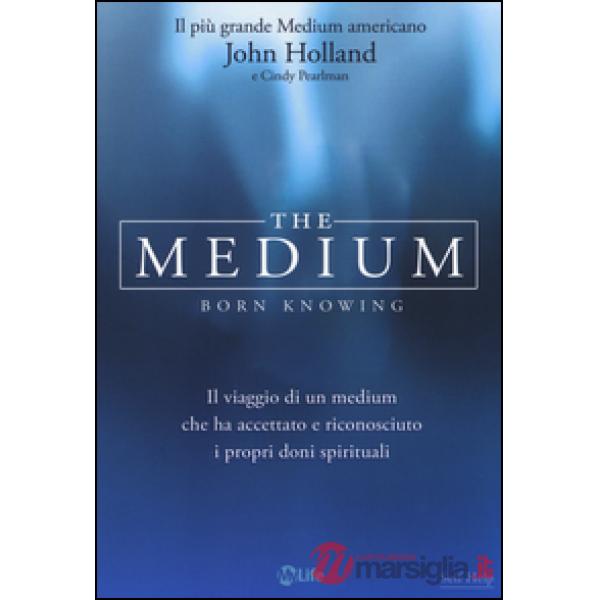 Medium. Born knowing. Il viaggio di un medium che ha accettato e riconosciuto i 