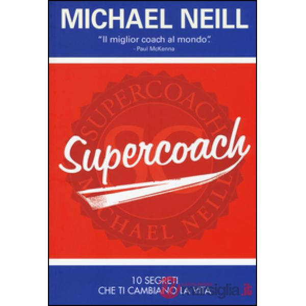 Supercoach. I 10 segreti che ti cambiano la vita