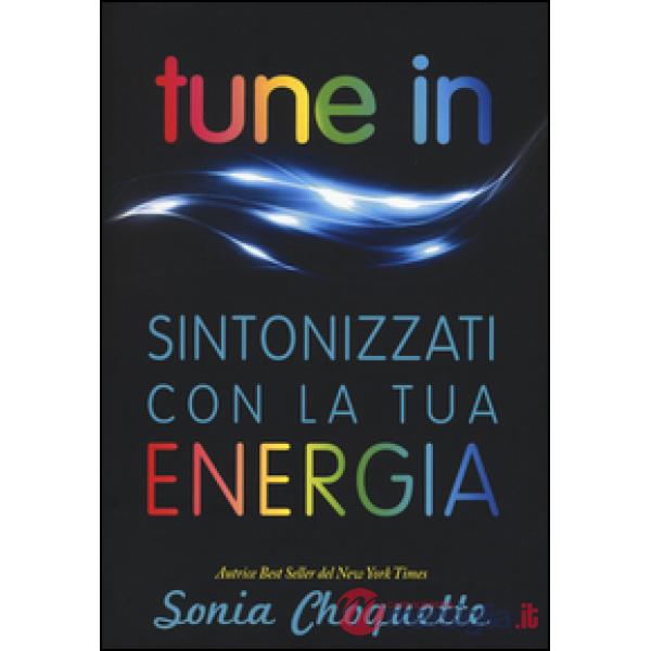 Tune in. Sintonizzati con la tua energia