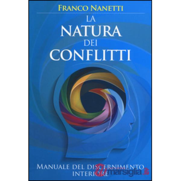 Natura dei conflitti. Manuale del discernimento interiore (La)