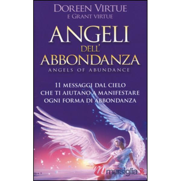 Angeli dell'abbondanza. 11 messaggi dal cielo che ti aiutano a manifestare ogni