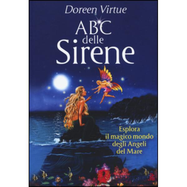 ABC delle sirene. Esplora il magico mondo degli angeli del mare