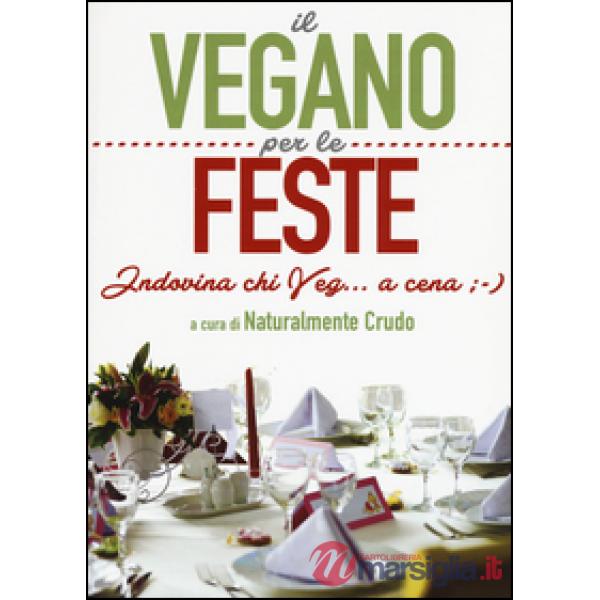 Vegano per le feste. Indovina chi veg... a cena -) (Il)