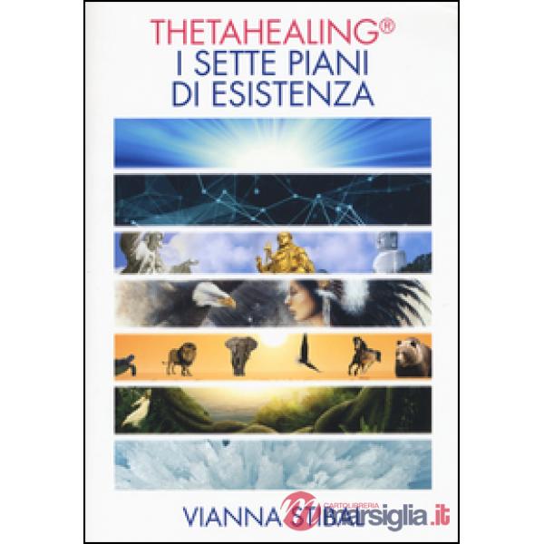 ThetaHealing. I sette piani dell'esistenza