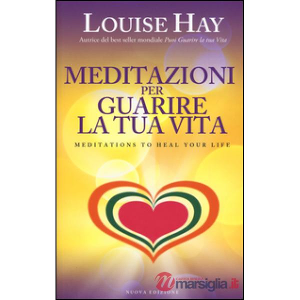 Meditazioni per guarire la tua vita