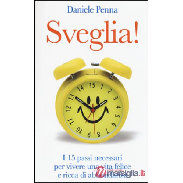 Sveglia! I 15 passi necessari per vivere una vita felice e ricca di abbondanza
