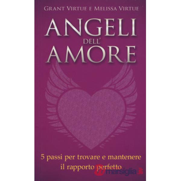 Angeli dell'amore. 5 passi per trovare e mantenere il rapporto perfetto