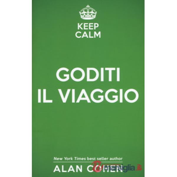 Keep calm e goditi il viaggio