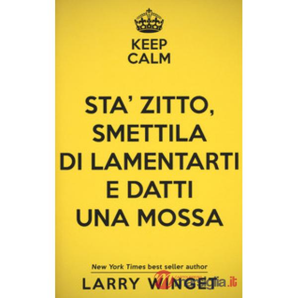 Sta' zitto, smettila di lamentarti e datti una mossa