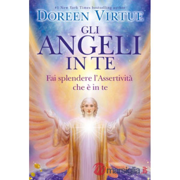 Angeli in te. Porta pace e cambiamenti positivi nella tua vita (Gli)