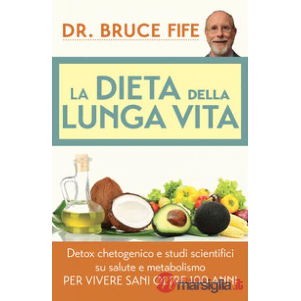 Dieta della lunga vita. Detox chetogenico e studi scientifici su salute e metabo