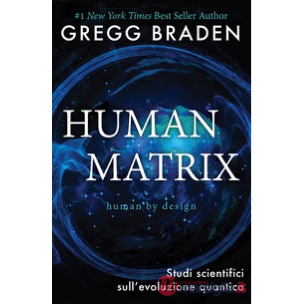 Human matrix. Studi scientifici sull'evoluzione quantica